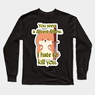 Doggo Montoya - You Seem a Decent Fellow Long Sleeve T-Shirt